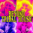 Beyond Tribal House | Cellos Balearica