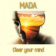 Clear Your Mind | Mada