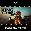 Faya na fafé | King Alasko