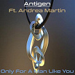 Only for a Man Like You | Antigen