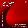 Teen Rock Attitude - From College Rock to California Skate Punk | Filip Woja