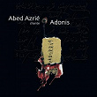 Abed Azrié chante Adonis | Abed Azrié