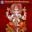 Gananath Ganadheeshwara | Prathamesh Laghate