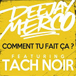 Comment tu fais ça ? (feat. Tach Noir) | Dj Merco