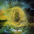 Astral House, Vol. 2 | Rafa Barios, Ramiro Lopez, Andres Campo