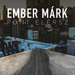 Pont elérsz | Ember Márk