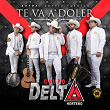 Te Va a Doler | Grupo Delta Norteño