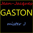 Mister J | Jean-jacques Gaston
