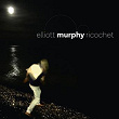 Ricochet | Elliott Murphy