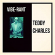 Vibe-Rant | Teddy Charles