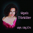 Oyali Türküler | Oya Ergün