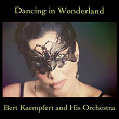 Dancing in Wonderland | Bert Kaempfert & His Orchestra