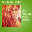 That Happy Feeling | Bert Kaempfert & His Orchestra