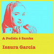 A Pedida É Samba | Isaura Garcia