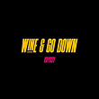 Wine & Go Down | Kryssy