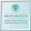Basic Principles / I Need Your Love (2020 Remasters) | Alex Reece