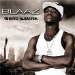 Ghetto Blaazter | Blaaz