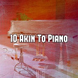 10 Akin to Piano | Bossa Nova