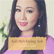 Anh Bi?t Không Anh | Luu Anh Loan