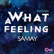 What a Feeling (feat. Strtwlkr) (SAMAY Remix) | Samay