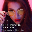 Mi-E Pofta De Tine Rau | Alex Pustiu, Lazy Ed
