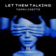 Let Them Talking | Topsy Crettz