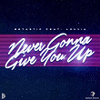 Never Gonna Give You Up (feat. Louvia) | Betastic