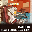 Heavy & Loud | Ikadub