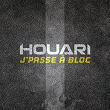 J'passe à bloc | Houari