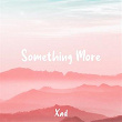 Something More | Xad
