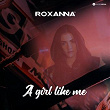 A Girl Like Me | Roxanna