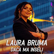 Daca Ma Inseli | Laura Bruma