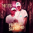 Filho do Supremo (feat. Aluado, Leo Square, ARTHNAMIX) | Mc Fb