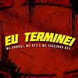 Eu Terminei (feat. MC RF3, Funk Malokeiro, MC Foguinho BKS, Love Funk) | Mc Xangai