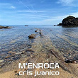 M'enroca | Cris Juanico
