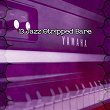 13 Jazz Stripped Bare | Lounge Café