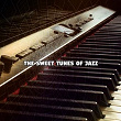 The Sweet Tunes of Jazz | Relaxing Piano Music Consort