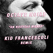 Un nouveau monde (Kid francescoli Remix) | Octave Noire