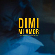 Mi Amor | Dimi