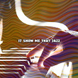 17 Show Me That Jazz | Lounge Café