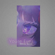Youre Eyes | White Alien