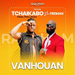 Vanhouan (feat. Fireman) | Tchaikabo