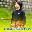 Sa Khakule Zan De Jor Wo | Sabit Janan