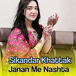 Janan Me Nashta | Sikandar Khattak