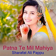Patna Te Mil Mahiya | Sharafat Ali Pappu