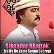 Zra Ba De Zama Sanga Sabregi | Sikandar Khattak