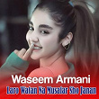 Laro Watan Na Musafar Sho Janan | Waseem Armani