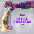 Nie chce z toba gadac | Arne, Ramzes