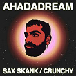 Sax Skank / Crunchy | Ahadadream