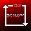 Take A Trip | Moppa & Dekka